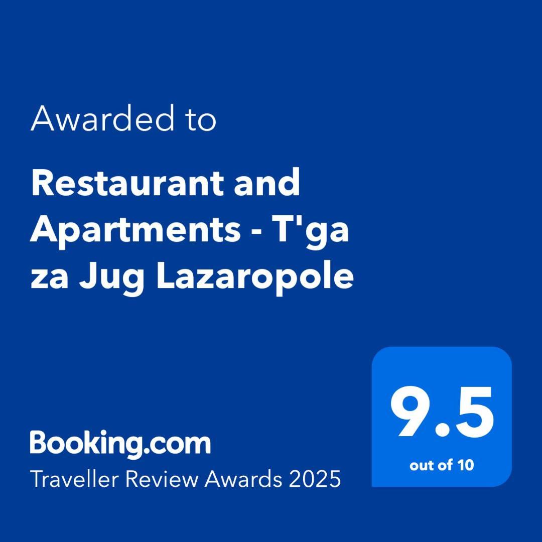 Restaurant And Apartments - T'Ga Za Jug Lazaropole 외부 사진